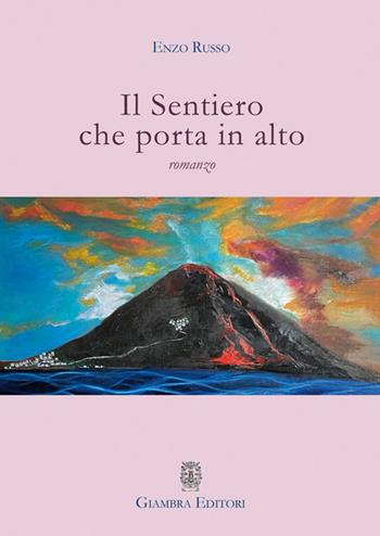Il sentiero che porta in alto - Enzo Russo - Libro Giambra Editori 2022, La nostra terra | Libraccio.it