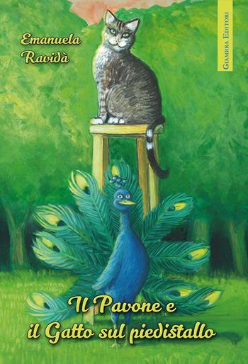 Il Pavone e il Gatto sul piedistallo - Emanuela Ravidà - Libro Giambra Editori 2022 | Libraccio.it