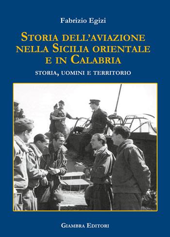 Storia dell'aviazione nella Sicilia occidentale. Storia, uomini e territorio - Fabrizio Egizi - Libro Giambra Editori 2024, La nostra terra | Libraccio.it