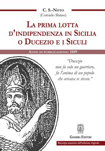 La prima lotta d’indipendenza in Sicilia o Ducezio e i Siculi - Corrado Sbano - Libro Giambra Editori 2026, La nostra terra | Libraccio.it