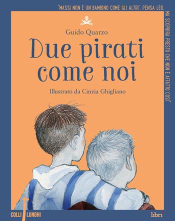 Due pirati come noi - Guido Quarzo - Libro Librì Progetti Educativi 2018, Colli lunghi | Libraccio.it