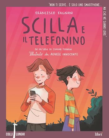 Scilla e il telefonino - Francesco Fagnani - Libro Librì Progetti Educativi 2019, Colli lunghi | Libraccio.it