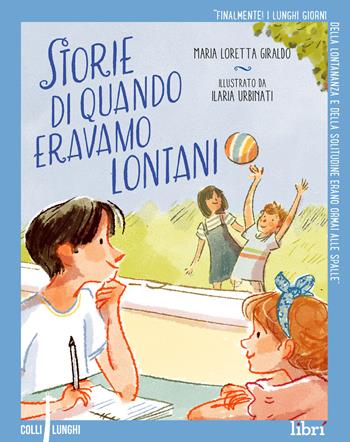 Storie di quando eravamo lontani - Maria Loretta Giraldo, Ilaria Urbinati - Libro Librì Progetti Educativi 2020, Colli lunghi | Libraccio.it