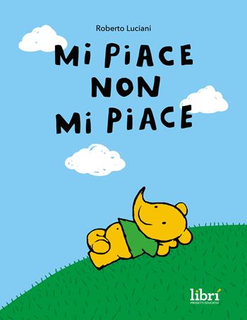 Mi piace non mi piace - Roberto Luciani - Libro Librì Progetti Educativi 2024, Le copertine | Libraccio.it