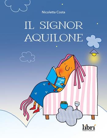 Il signor Aquilone. Ediz. illustrata - Nicoletta Costa - Libro Librì Progetti Educativi 2025, Le copertine | Libraccio.it