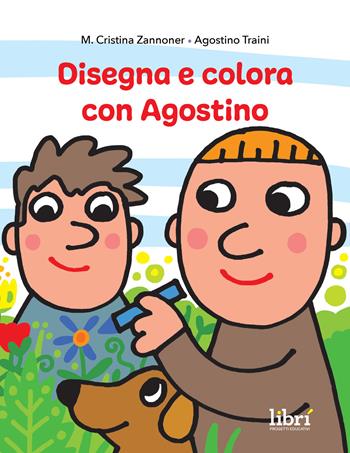 Disegna e colora con Agostino. Ediz. illustrata - Maria Cristina Zannoner - Libro Librì Progetti Educativi 2025, Le copertine | Libraccio.it