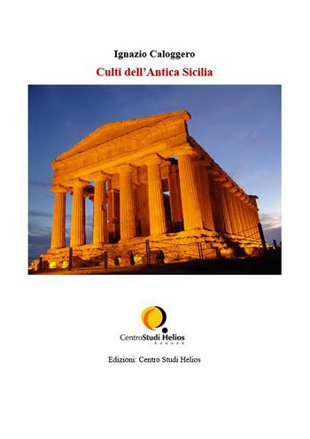 Culti dell'antica Sicilia - Ignazio Caloggero - Libro Centro Studi Helios 2022 | Libraccio.it