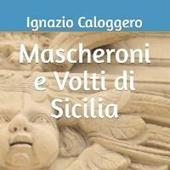 Mascheroni e volti di Sicilia