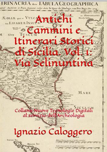 Antichi cammini e itinerari storici di Sicilia. Vol. 1: Via Selinuntina - Ignazio Caloggero - Libro Centro Studi Helios 2026 | Libraccio.it