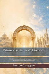 Patrimonio culturale esoterico. Dall'esoterismo culturale all'atlante esoterico. Relazioni e criteri di riconoscimento