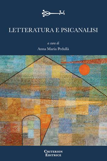 Letteratura e psicanalisi  - Libro Criterion 2021, Psychanalitica | Libraccio.it