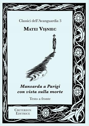 Mansarda a Parigi con vista sulla morte. Testo rumeno a fronte - Matéï Visniec - Libro Criterion 2022, Classici dell'Avanguardia | Libraccio.it