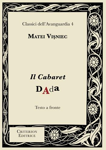 Il Cabaret Dada. Testo rumeno a fronte - Matéï Visniec - Libro Criterion 2022, Classici dell'Avanguardia | Libraccio.it