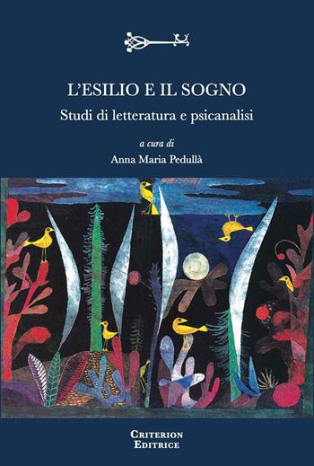 L'esilio e il sogno. Studi di letteratura e psicanalisi  - Libro Criterion 2022, Psychanalitica | Libraccio.it
