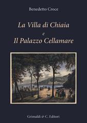 La Villa di Chiaia e Il Palazzo Cellamare. Ediz. illustrata