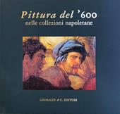 Pittura del ’600 nelle collezioni napoletane. Ediz. a colori