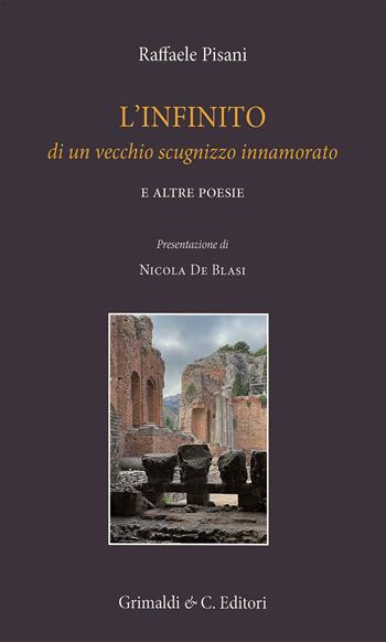 L' infinito di un vecchio scugnizzo innamorato e altre poesie - Raffaele Pisani - Libro Grimaldi & C. 2022, Napoli mancata | Libraccio.it