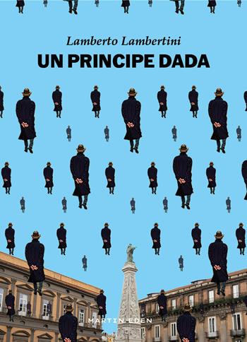 Un principe dada - Lamberto Lambertini - Libro Martin Eden 2023, Galassia Gutenberg | Libraccio.it
