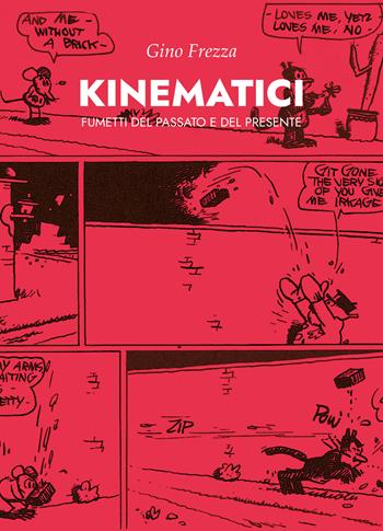 Kinematici. Fumetti del passato e del presente - Gino Frezza - Libro Martin Eden 2026, Galassia Gutenberg | Libraccio.it