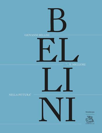 Giovanni Bellini. «Il migliore nella pittura». Ediz. illustrata  - Libro Lineadacqua 2019 | Libraccio.it