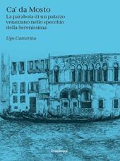 Ca' Da Mosto. La parabola di un palazzo veneziano nello specchio della Serenissima