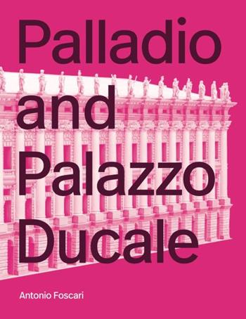 Palladio and Palazzo Ducale. Ediz. illustrata - Antonio Foscari - Libro Lineadacqua 2023 | Libraccio.it