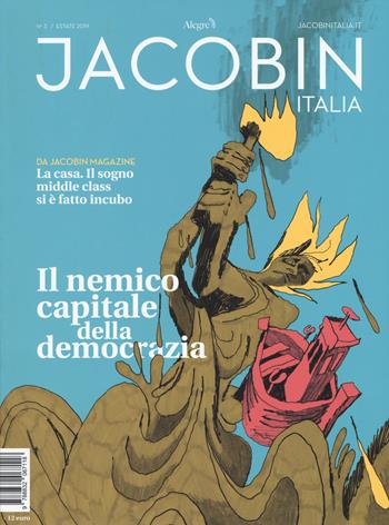Jacobin Italia (2019). Vol. 3: Il nemico capitale della democrazia  - Libro Edizioni Alegre 2019 | Libraccio.it