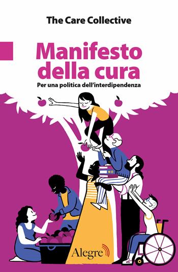 Manifesto della cura. Per una politica dell'interdipendenza - The Care Collective - Libro Edizioni Alegre 2021, Feminist | Libraccio.it