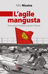 L' agile mangusta. Democrazia proletaria e gli anni Ottanta