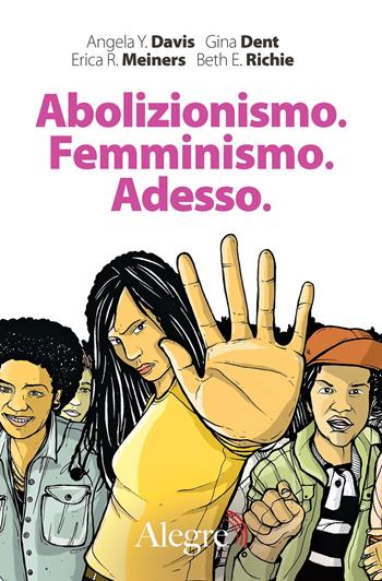 Abolizionismo. Femminismo. Adesso - Angela Davis, Gina Dent, Erica R. Meiners - Libro Edizioni Alegre 2023, Feminist | Libraccio.it