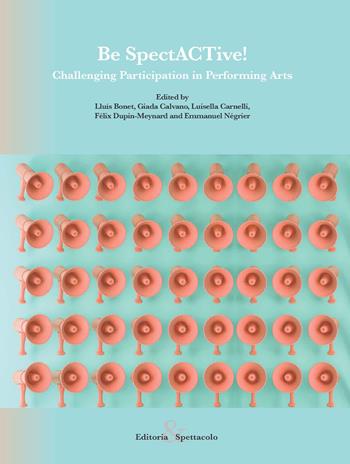 Be SpectACTive! Challenging Participation in Performing Arts  - Libro Editoria & Spettacolo 2018, Visioni | Libraccio.it