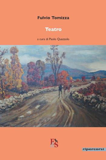 Teatro - Fulvio Tomizza - Libro Editoria & Spettacolo 2019, Ripercorsi | Libraccio.it