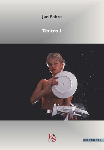 Teatro. Vol. 1 - Jan Fabre - Libro Editoria & Spettacolo 2019, Percorsi | Libraccio.it