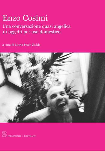 Enzo Cosimi. Una conversazione quasi angelica. 10 oggetti per uso domestico  - Libro Editoria & Spettacolo 2019, Spaesamenti | Libraccio.it