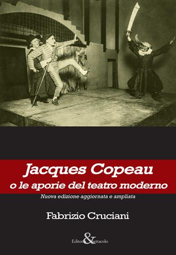 Jacques Copeau o le aporie del teatro moderno - Fabrizio Cruciani - Libro Editoria & Spettacolo 2020, Antigone | Libraccio.it
