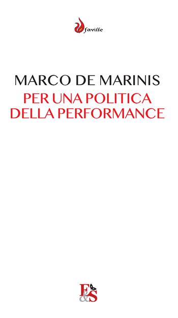 Per una politica della performance. Il teatro e la comunità a venire - Marco De Marinis - Libro Editoria & Spettacolo 2020 | Libraccio.it
