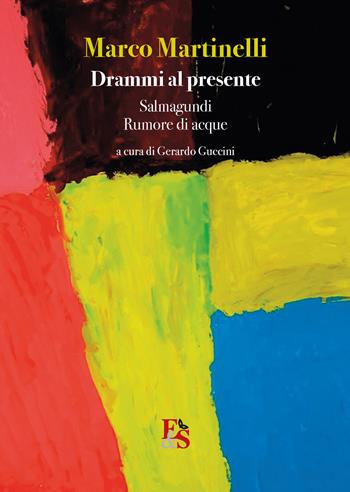 Drammi al presente: Salmagundi-Rumore di acque - Marco Martinelli - Libro Editoria & Spettacolo 2020, Percorsi | Libraccio.it