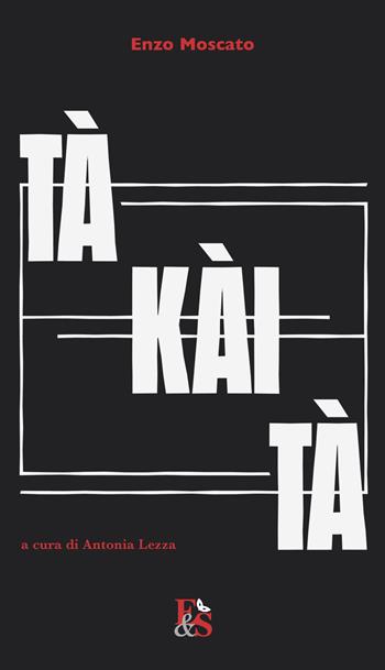 Tà-kài-Tà (Eduardo per Eduardo) - Enzo Moscato - Libro Editoria & Spettacolo 2020, Percorsi | Libraccio.it
