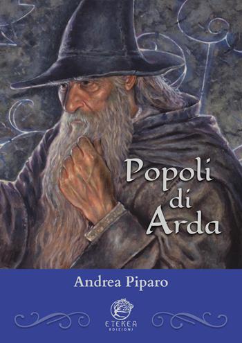 Popoli di Arda - Andrea Piparo - Libro Eterea Edizioni 2019, Le gemme | Libraccio.it