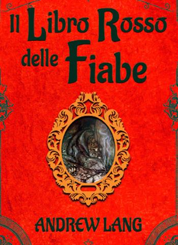 Il libro rosso delle fiabe - Andrew Lang - Libro Eterea Edizioni 2021 | Libraccio.it