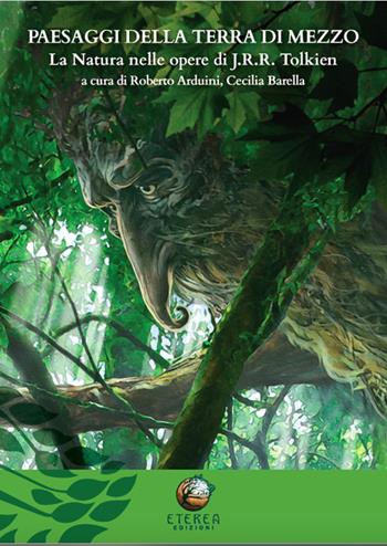 Paesaggi della Terra di Mezzo. La natura nelle opere di J.R.R. Tolkien - Roberto Arduini - Libro Eterea Edizioni 2021, I rami | Libraccio.it