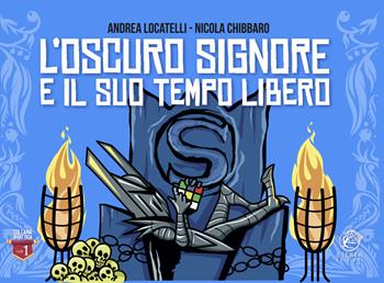 L’Oscuro Signore e il suo tempo libero. Ediz. illustrata - Andrea Locatelli - Libro Eterea Edizioni 2022, Le bacche. Collana didattica per ragazzi | Libraccio.it