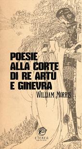 Poesie alla corte di re Artù e Ginevra. Ediz. integrale