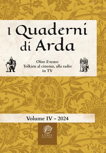 I quaderni di Arda. Rivista di studi tolkieniani e mondi fantastici. Ediz. integrale. Vol. 4: Oltre il testo: Tolkien al cinema, alla radio in TV  - Libro Eterea Edizioni 2024 | Libraccio.it