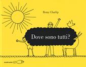 Dove sono tutti? Ediz. illustrata