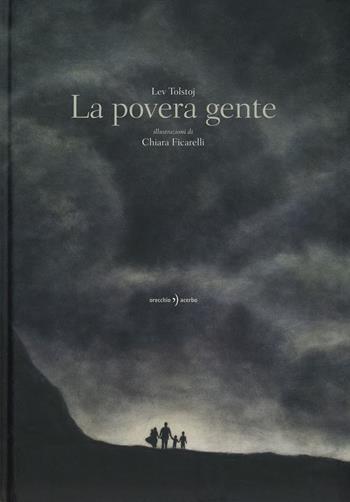 La povera gente. Ediz. a colori - Lev Tolstoj - Libro Orecchio Acerbo 2019 | Libraccio.it