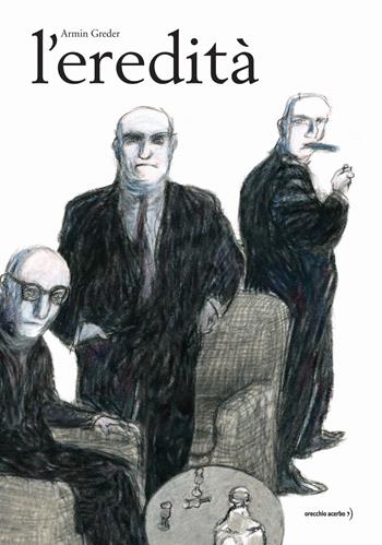 L'eredità. Ediz. a colori - Armin Greder - Libro Orecchio Acerbo 2021 | Libraccio.it