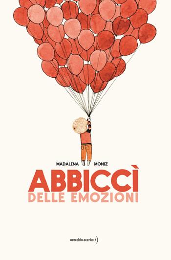Abbiccì delle emozioni. Ediz. a colori - Madalena Moniz - Libro Orecchio Acerbo 2022 | Libraccio.it