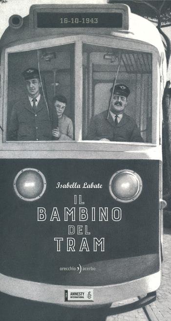 Il bambino del tram - Isabella Labate - Libro Orecchio Acerbo 2022 | Libraccio.it