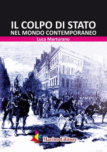 Il colpo di stato nel mondo contemporaneo - Luca Marturano - Libro Marino 2018 | Libraccio.it